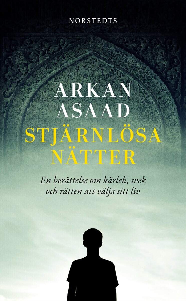Arkan Asaad : Stjärnlösa nätter : en berättelse om kärlek, svek och rätten att välja sitt liv