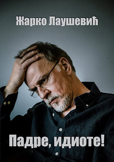 Žarko Laušević : Padre, idiote