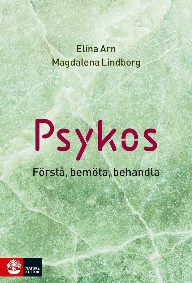 Arn, Elina; Lindborg, Magdalena : Psykos : förstå, bemöta, behandla