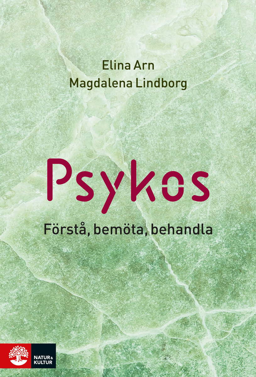 Arn, Elina ; Lindborg, Magdalena : Psykos : förstå, bemöta, behandla