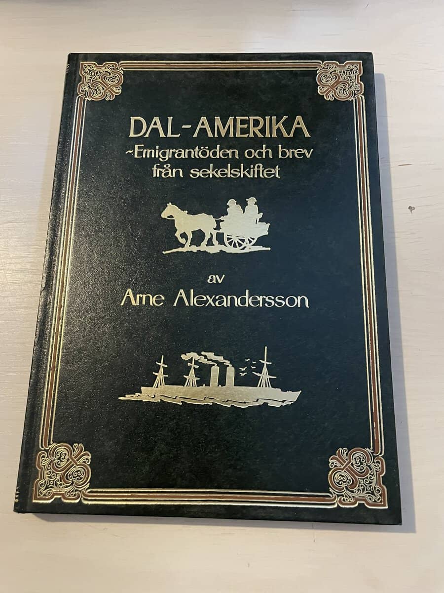 Arne Alexandersson : Dal-Amerika - Emigrantöden och brev från sekelskiftet