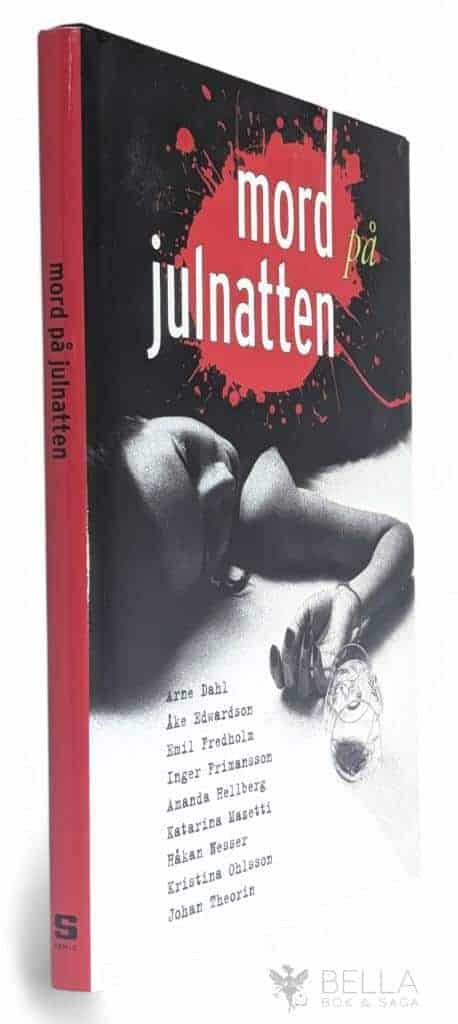 Dahl, Arne ; Edwardson, Åke ; Fredholm, Emil ; Frimansson, Inger ; Hellberg, Amanda ; Mazetti, Katarina ; Nesser, Håkan ; Ohlsson, Kristina ; Theorin, Johan : Mord på julnatten