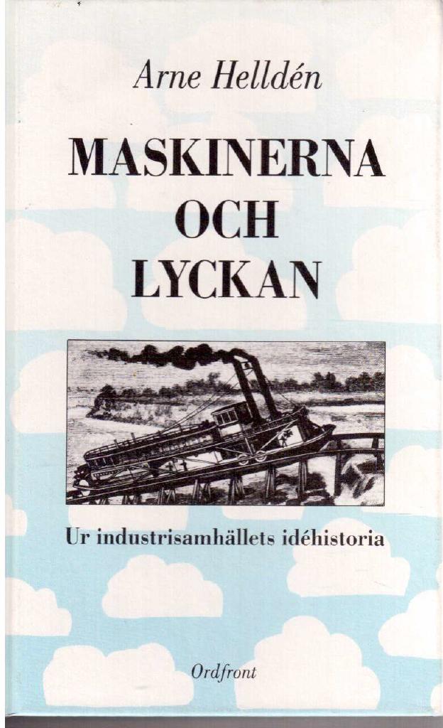 Arne Helldén : Maskinerna och lyckan