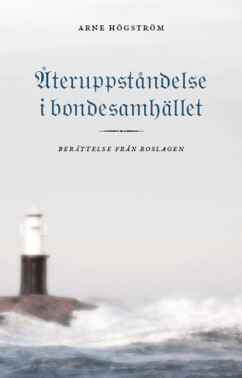 Arne Högström : Återuppståndelse i bondesamhället : berättelse från Roslagen