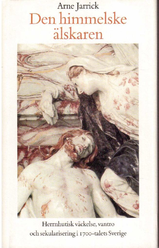 Arne Jarrick : Den himmelske älskaren