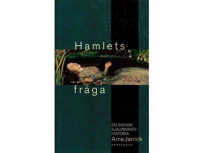Arne Jarrick : Hamlets fråga. En svensk självmordshistoria