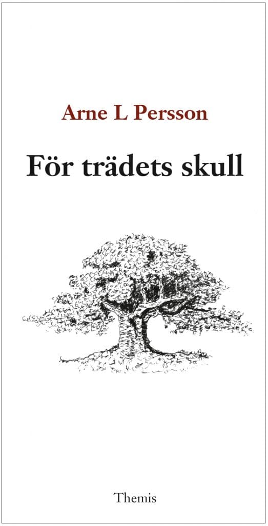 Arne L. Persson : För trädets skull