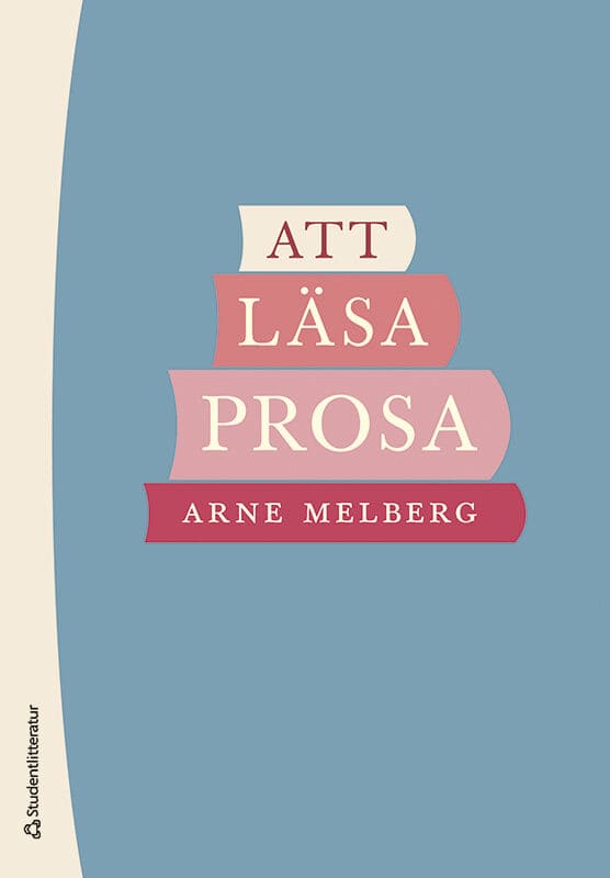 Arne Melberg : Att läsa prosa : guide till den litterära prosan