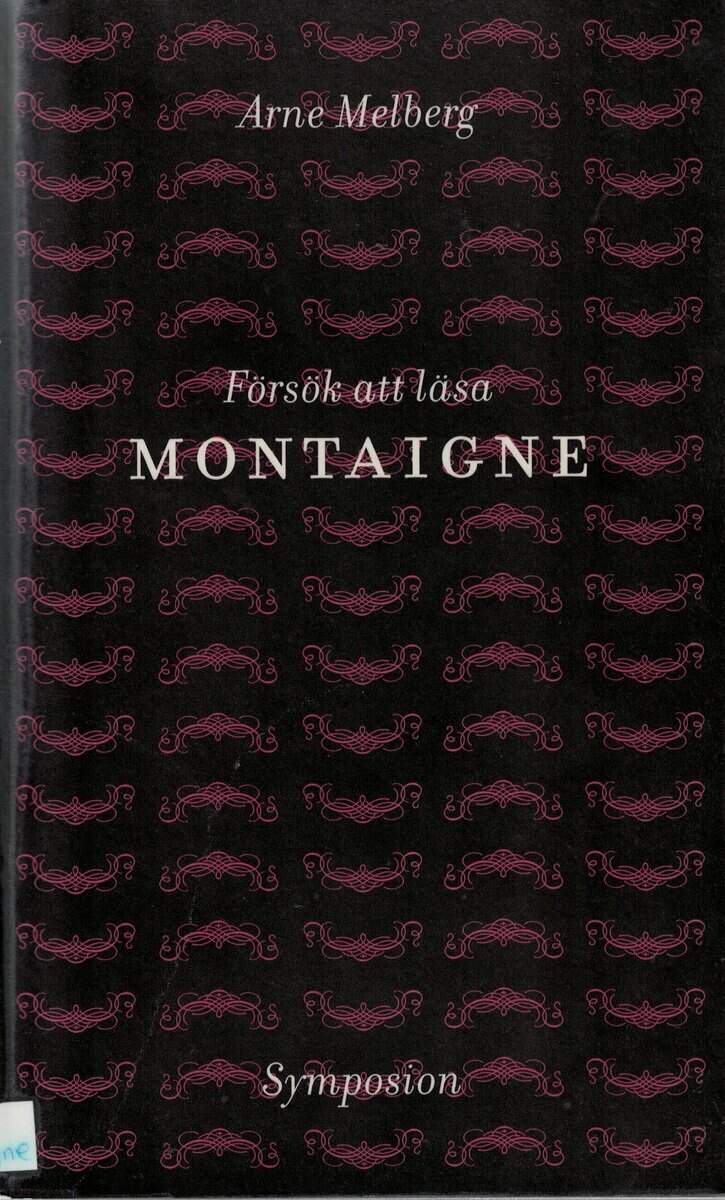 Arne Melberg : Försök att läsa Montaigne