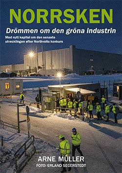 Arne Müller : Norrsken - drömmen om den gröna industrin
