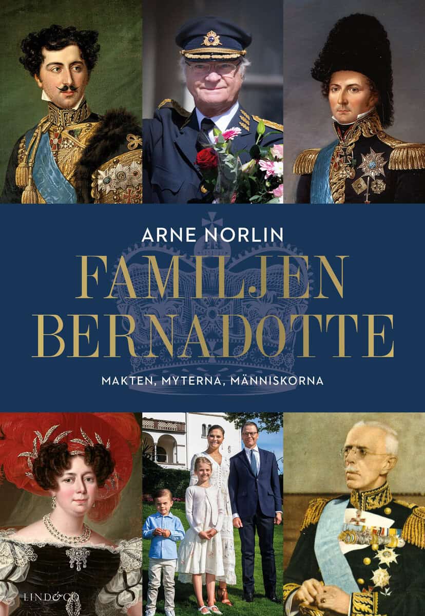 Arne Norlin : Familjen Bernadotte : makten, myterna, människorna