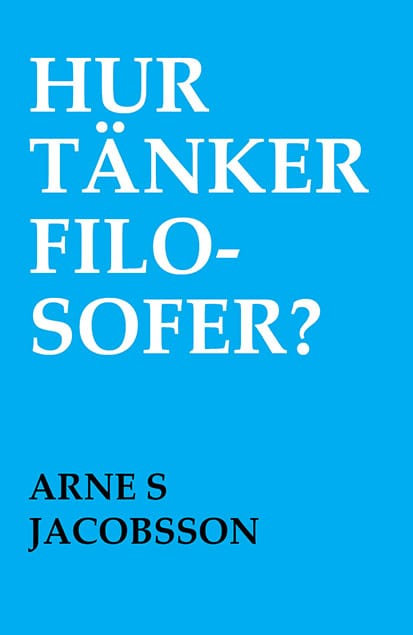 Arne S. Jacobsson : Hur tänker filosofer?