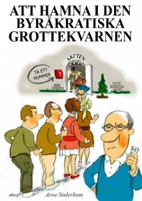 Arne Söderbom : Att hamna i den byråkratiska grottekvarnen