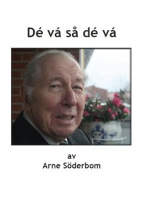 Arne Söderbom : Dé vá så dé vá
