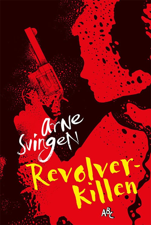 Arne Svingen : Revolverkillen