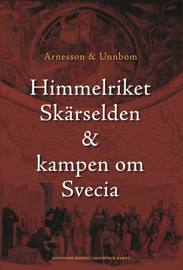 Arnesson, Peter ; Arnesson, Richard ; Unnbom, Annika : Himmelriket, skärselden & kampen om Svecia