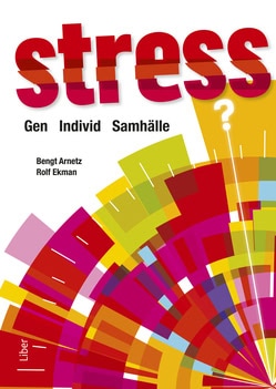 Arnetz, Bengt ; Ekman, Rolf : Stress : gen, individ, samhälle