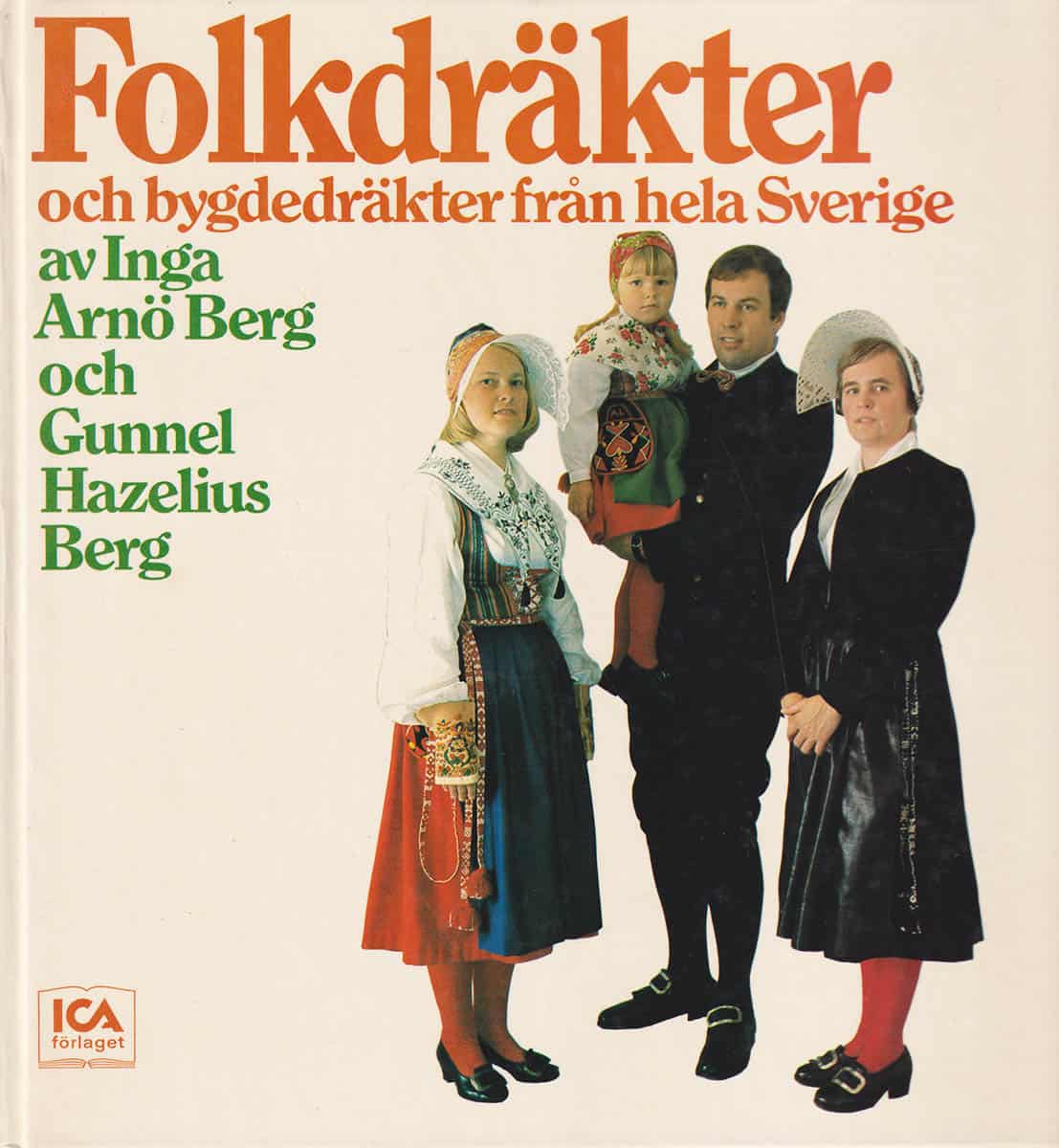 Arnö-Berg, Inga ; Hazelius-Berg, Gunnel (1905-1997) : Folkdräkter och bygdedräkter från hela Sverige