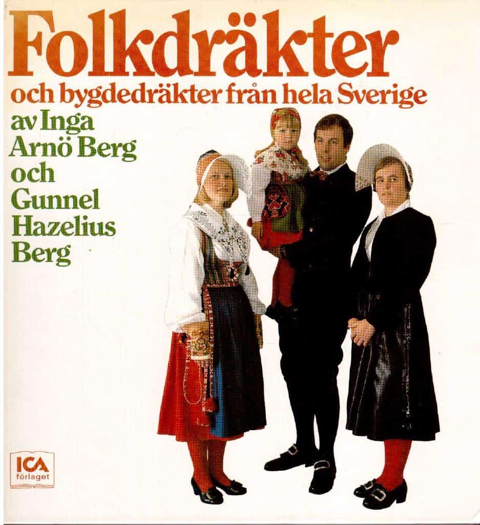 Arnö-Berg, Inga ; Hazelius-Berg, Gunnel : Folkdräkter och bygdedräkter från hela Sverige