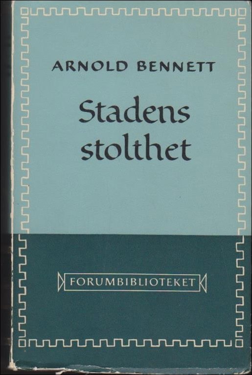Arnold Bennett : Stadens stolthet