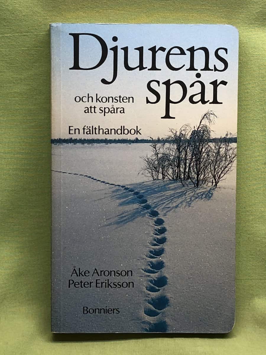Aronson, Åke ; Eriksson, Peter : Djurens spår och konsten att spåra