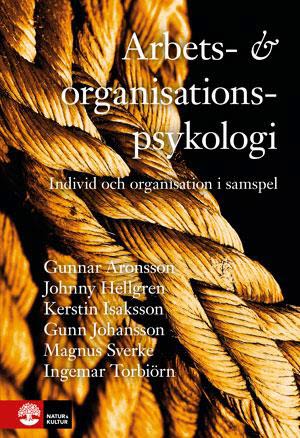 Aronsson, Gunnar ; Hellgren, Johnny ; Isaksson, Kerstin ; Johansson, Gunn ; Sverke, Magnus ; Torbiörn, Ingemar : Arbets- och organisationspsykologi