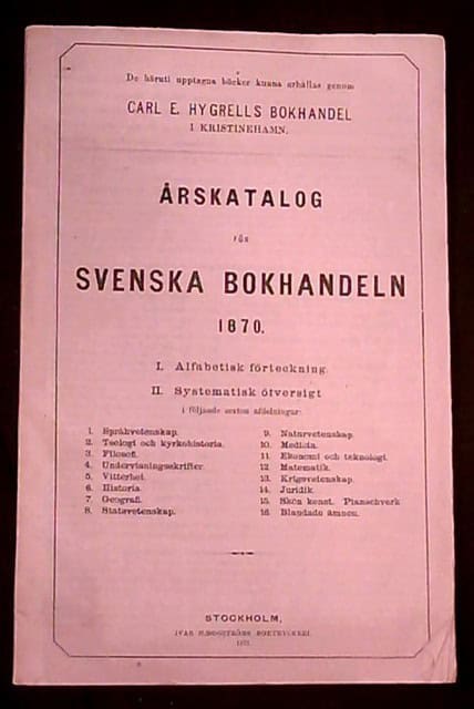 Årskatalog för svenska bokhandeln 1870 I. Alfabetisk förteckning II. Systematisk öfversigt