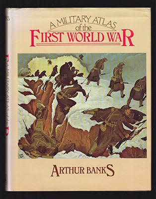 Arthur Banks : Military Atlas of the First World War. Commentary by Alan Palmer