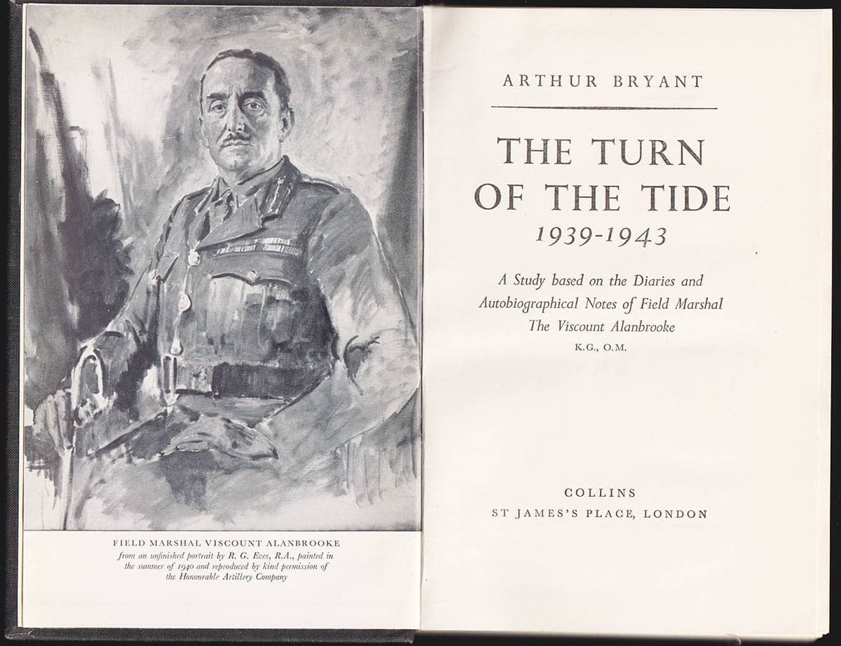 Arthur Bryant : The Turn of the Tide 1939-1943. A Study Based on the Diaries and Autobiographical Notes of Field Marshall The Viscount Alanbrooke (1883-1963)