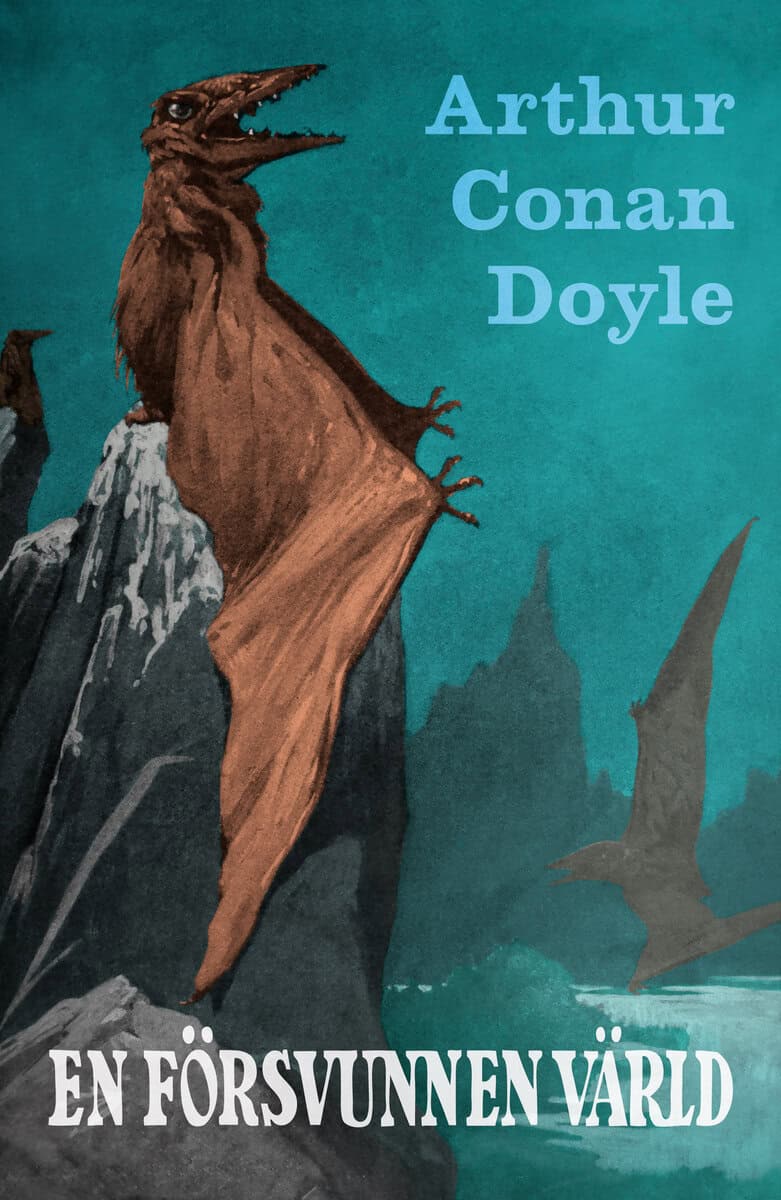 Arthur Conan Doyle : En försvunnen värld