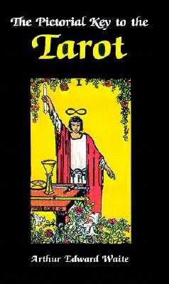 Arthur Edward Waite : Pictorial Key to the Tarot