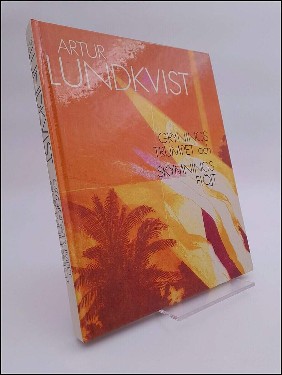 Arthur Lundkvist : Gryningstrumpet och skymningsflöjt