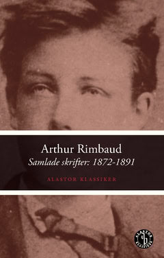 Arthur Rimbaud : Samlade skrifter 2: 1872-1891