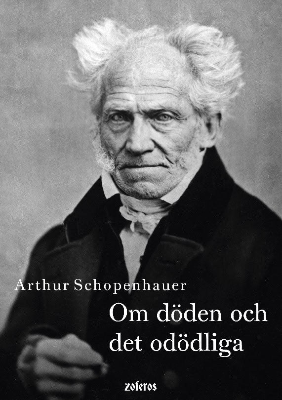 Arthur Schopenhauer : Om döden och det odödliga