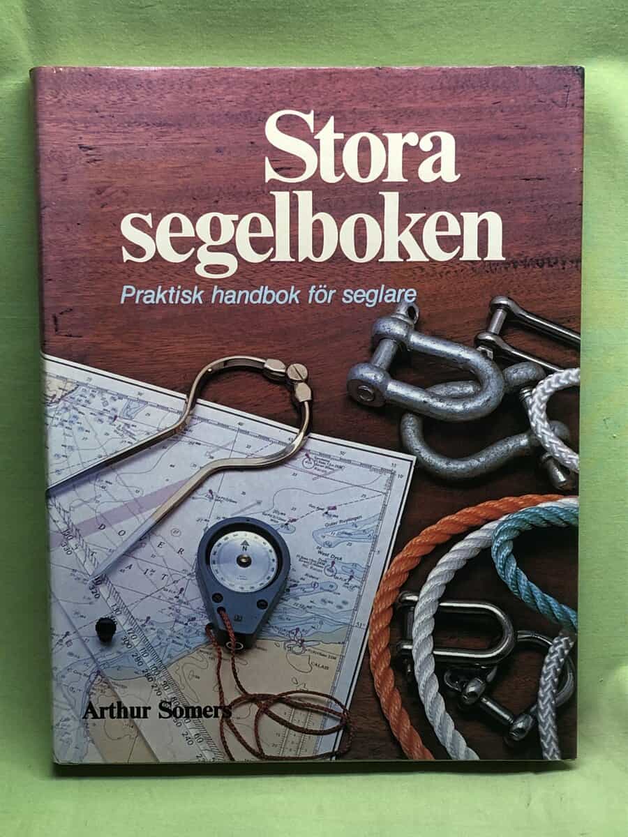Arthur Somers : Stora segelboken. Praktisk handbok för seglare