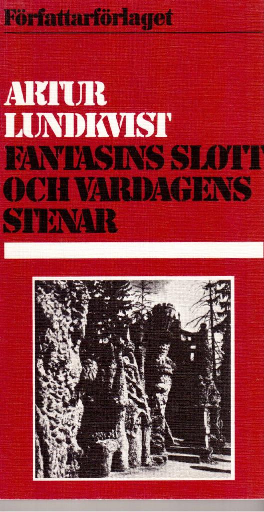 Artur Lundkvist : Fantasins slott och vardagens stenar