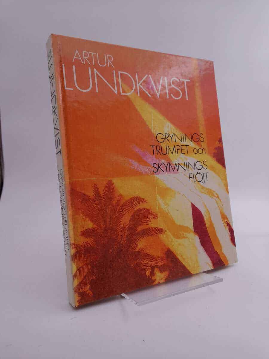 Artur Lundkvist : Gryningstrumpet och skymningsflöjt