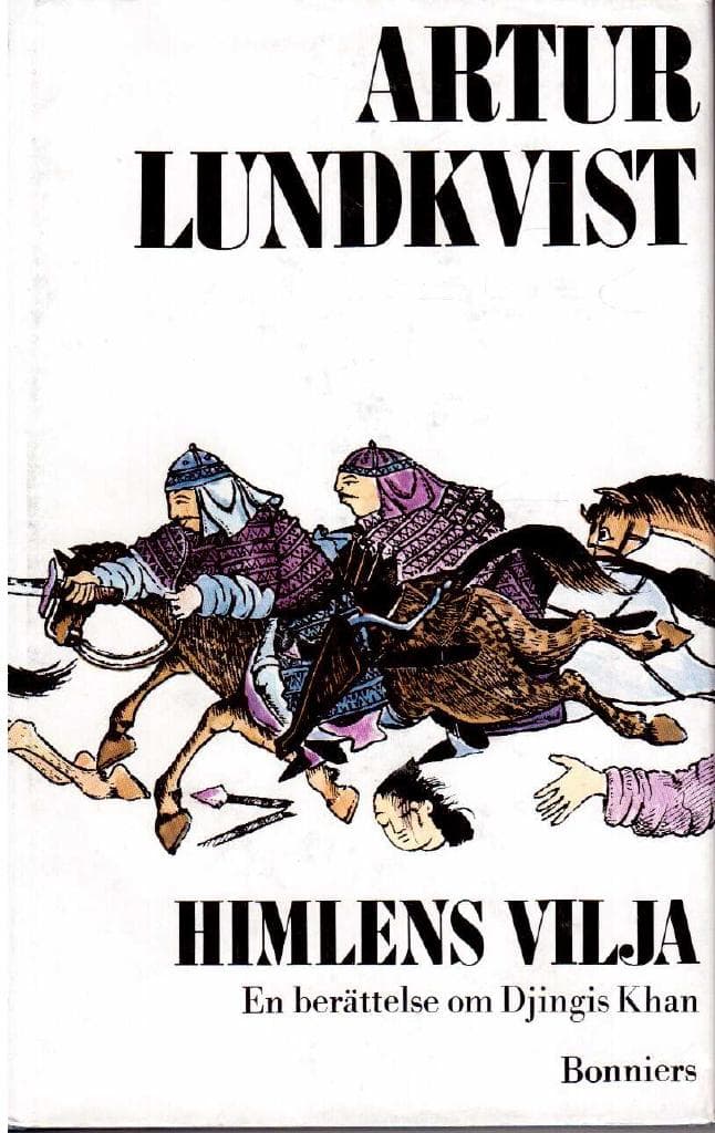 Artur Lundkvist : Himlens vilja. En berättelse om Djingis Khan
