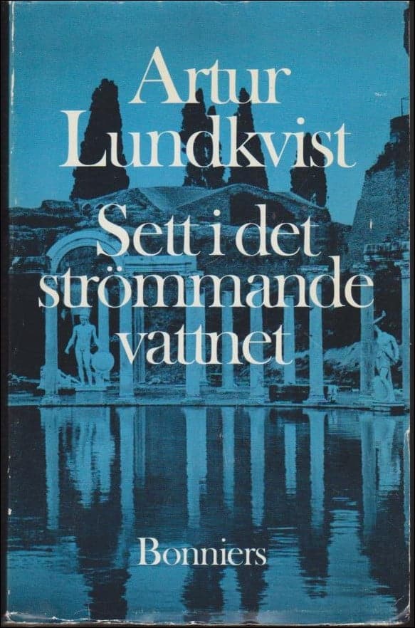 Artur Lundkvist : Sett i det strömmande vattnet och hört i den viskande vinden