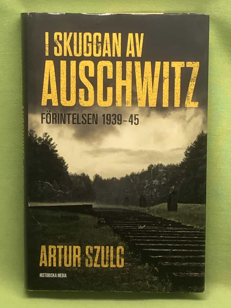 Artur Szulc : I skuggan av Auschwitz