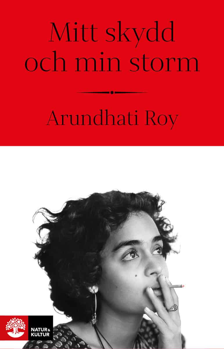 Arundhati Roy : Mitt skydd och min storm