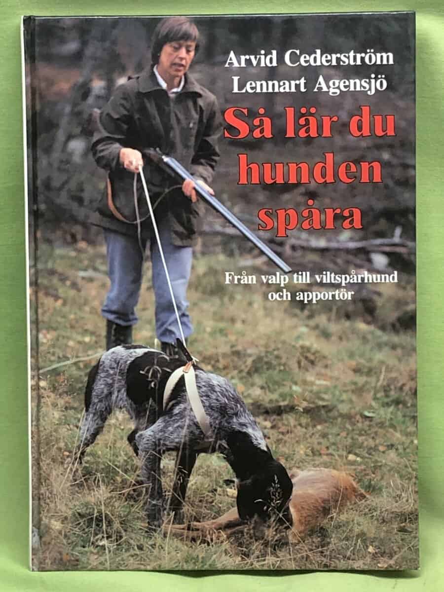 Arvid Cederström : Så lär du hunden spåra