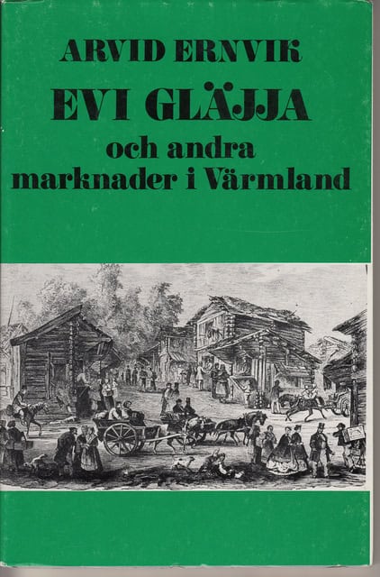 Arvid Ernvik : Evi gläjja och andra marknader i Värmland