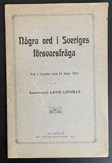 Arvid Lindman : Några ord i Sveriges försvarsfråga - tal i Upsala den 12 febr. 1912.