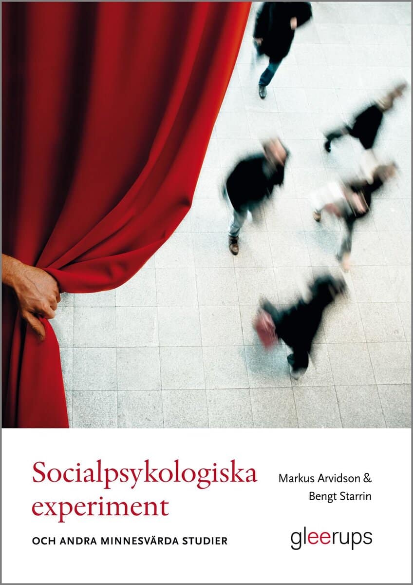 Arvidson, Markus ; Starrin, Bengt : Socialpsykologiska experiment -och andra minnesvärda studier