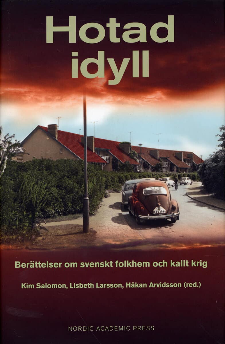 Arvidsson, Håkan ; Larsson, Lisbeth ; Salomon, Kim ; Cronqvist, Marie ; Edman, Agneta ; Kärrholm, Sara ; Johansson, Lotta ; Malmberg, Lena ; Nordqvist, Stefan ; Wiklund, Martin : Hotad idyll