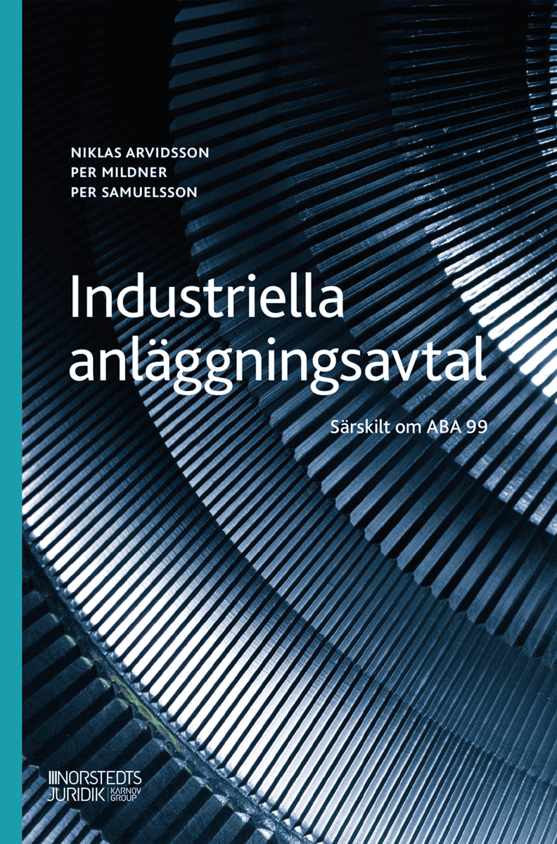 Arvidsson, Niklas ; Samuelsson, Per ; Mildner, Per : Industriella anläggningsavtal : särskilt om ABA 99