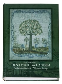 Åsa Ahrland : Den osynliga handen : trädgårdsmästaren i 1700-talets Sverige