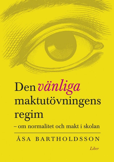 Åsa Bartholdsson : Den vänliga maktutövningens regim