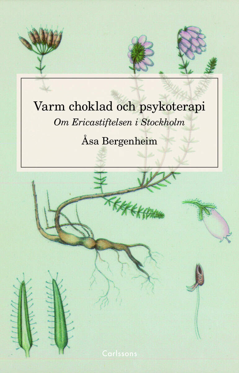 Åsa Bergenheim : Varm choklad och psykoterapi : om Ericastiftelsen Stockholm